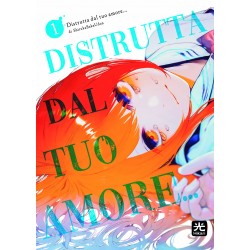 Distrutta dal Tuo Amore vol. 1